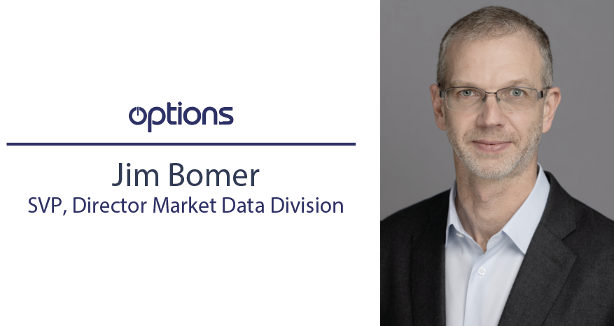 You are currently viewing <strong>Options Appoints ACTIV Financial Executive Jim Bomer As SVP, Director Market Data Division</strong>