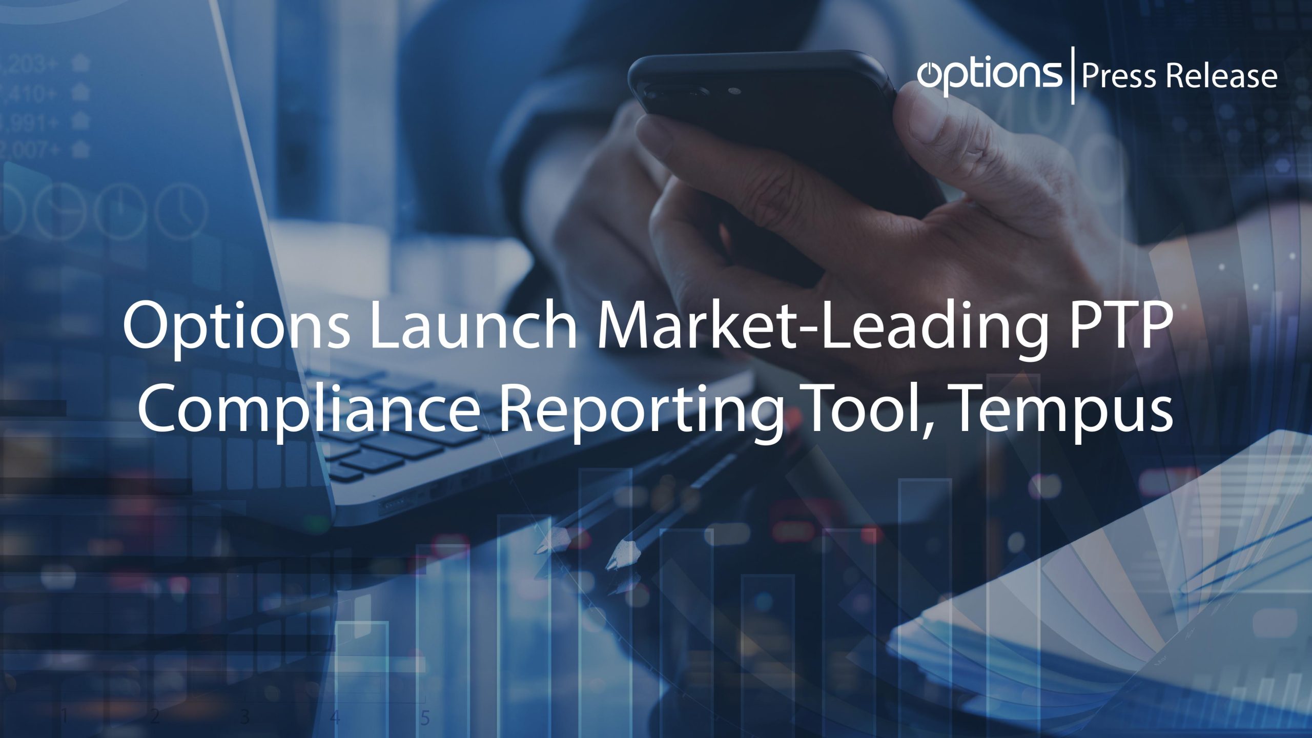You are currently viewing <strong>Options Launch Market-Leading PTP Compliance Reporting Tool, Tempus</strong>