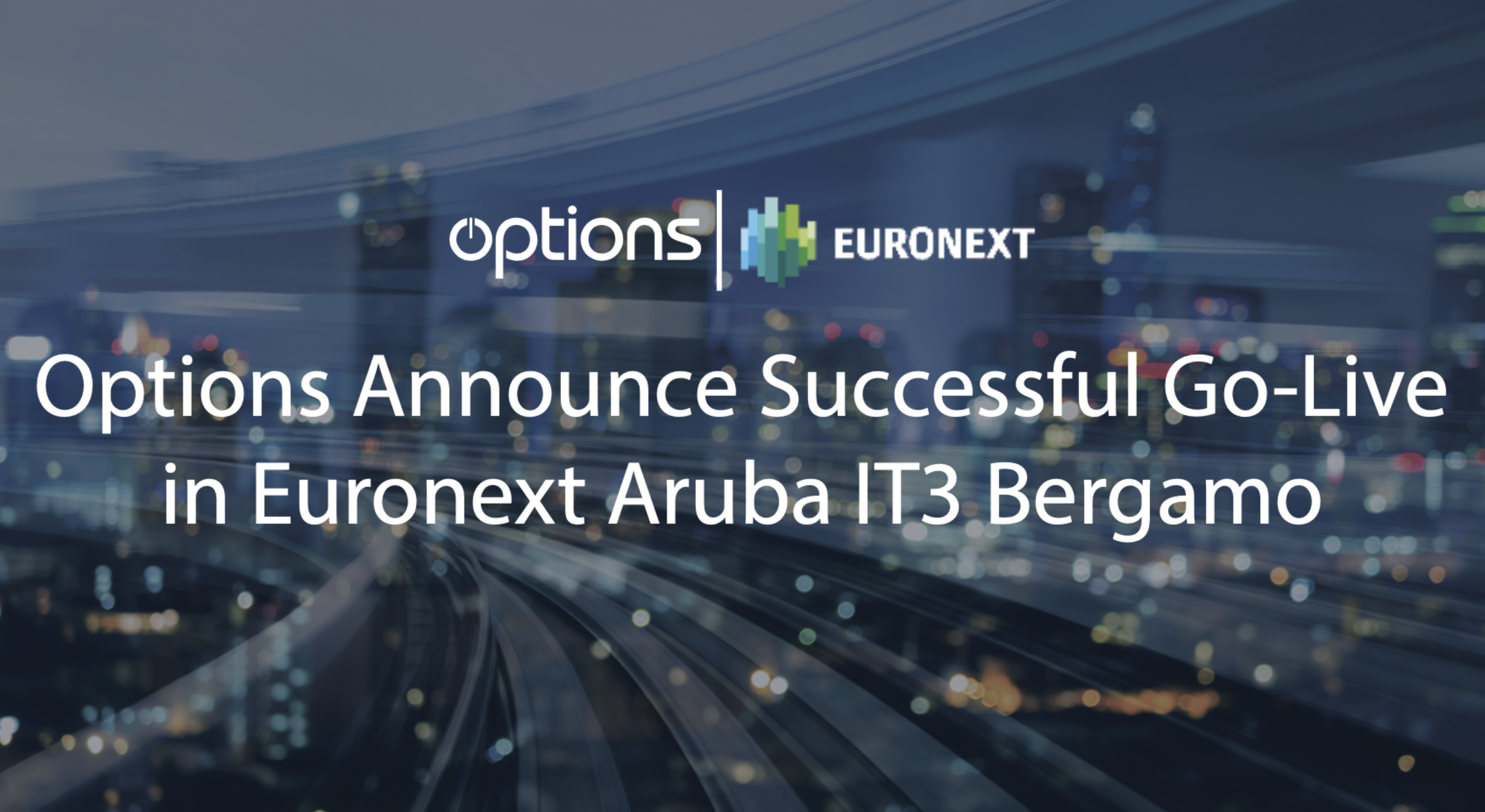 You are currently viewing Options Announce Successful Go-Live in Euronext Aruba IT3 Bergamo