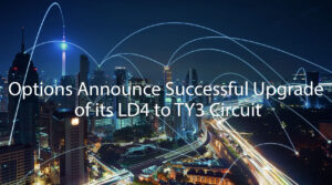 Read more about the article Options Announce Successful Upgrade of its LD4 to TY3 Circuit