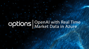 Read more about the article Options Announces Testing of OpenAI with Real Time Market Data in Azure