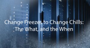 Read more about the article Change Freezes to Change Chills: The What, and the When.