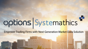 Read more about the article Options and Systemathics Empower Trading Firms with Next Generation Market Data Solution