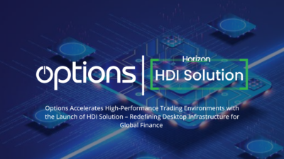 Options Accelerates High-Performance Trading Environments with the Launch of HDI Solution – Redefining Desktop Infrastructure for Global Finance 